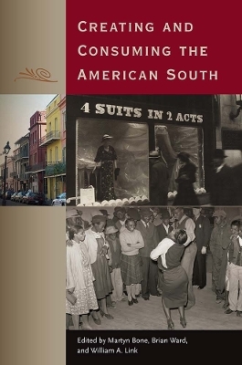 Creating and Consuming the American South - 