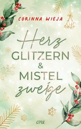 Herzglitzern und Mistelzweige - Corinna Wieja