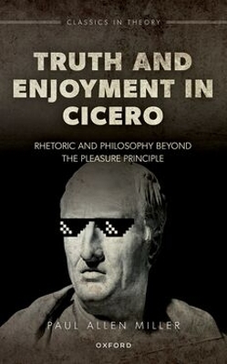 Truth and Enjoyment in Cicero - Paul Allen Miller