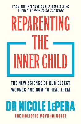 Reparenting the Inner Child - Dr Nicole Lepera