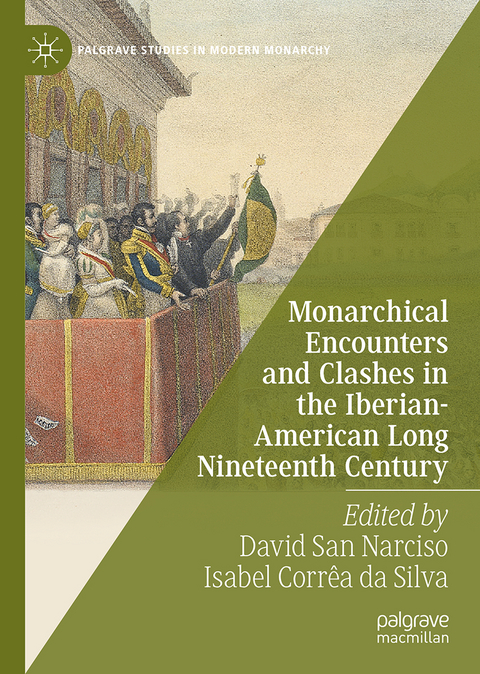 Monarchical Encounters and Clashes in the Iberian-American Long Nineteenth Century - 