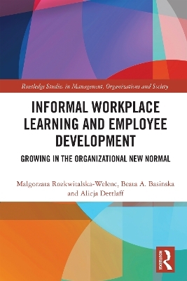 Informal Workplace Learning and Employee Development - Malgorzata Rozkwitalska-Welenc, Beata A. Basinska, Alicja Dettlaff