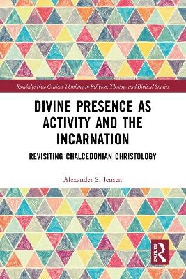 Divine Presence as Activity and the Incarnation - Alexander S. Jensen