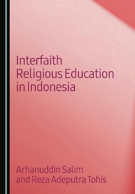 Interfaith Religious Education in Indonesia - Arhanuddin Salim, Reza Adeputra Tohis