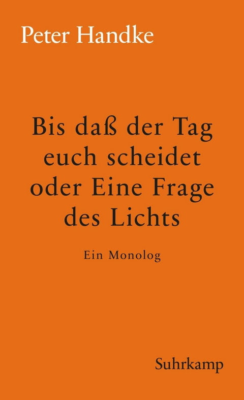 Bis da&szlig; der Tag euch scheidet oder Eine Frage des Lichts - Peter Handke