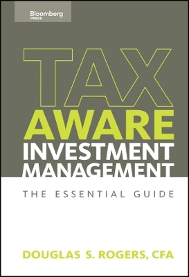 Tax&ndash;Aware Investment Management &ndash; The Essential Guide - DS Rogers