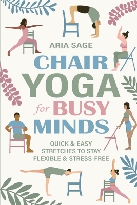 Chair Yoga for Busy Minds - Aria Sage