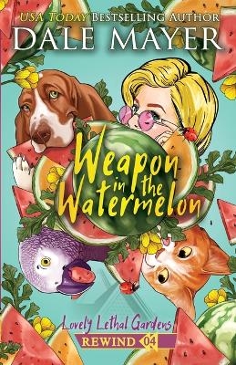 Weapon in the Watermelon - Dale Mayer