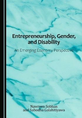 Entrepreneurship, Gender, and Disability - Nawreen Sobhan, Subodha Galahitiyawa