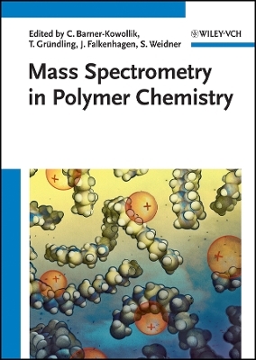 Mass Spectrometry in Polymer Chemistry - C Barner&ndash;Kowollik