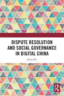 Dispute Resolution and Social Governance in Digital China