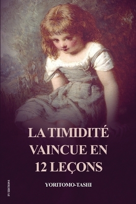 La Timidité vaincue en 12 leçons -  Yoritomo-Tashi