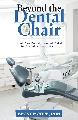 Beyond the Dental Chair - Becky Moore Rdh