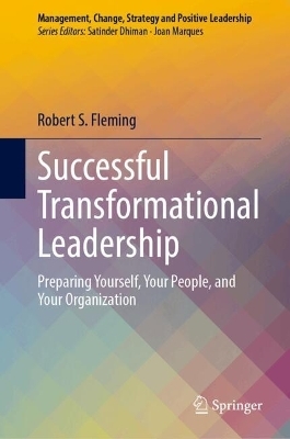 Successful Transformational Leadership - Robert S. Fleming