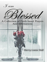 I Am Blessed. - Sherry Louise Stoll