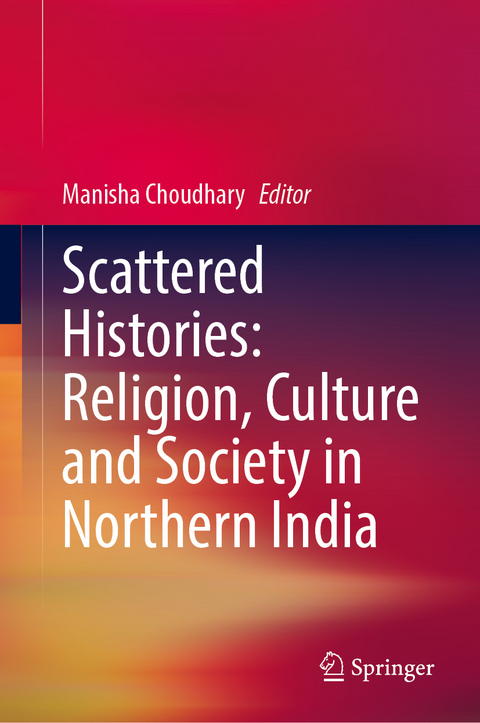 Scattered Histories: Religion, Culture and Society in Northern India - 