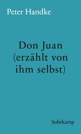 Don Juan (erz&auml;hlt von ihm selbst) - Peter Handke