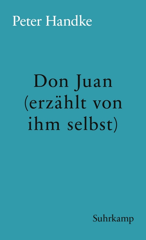 Don Juan (erz&auml;hlt von ihm selbst) - Peter Handke