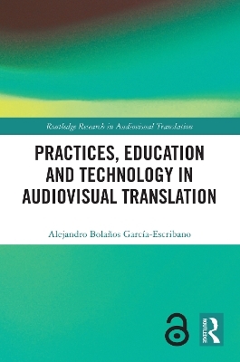 Practices, Education and Technology in Audiovisual Translation - Alejandro Bolaños García-Escribano