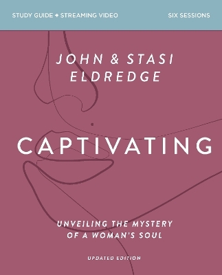 Captivating Bible Study Guide plus Streaming Video, Updated Edition - Stasi Eldredge