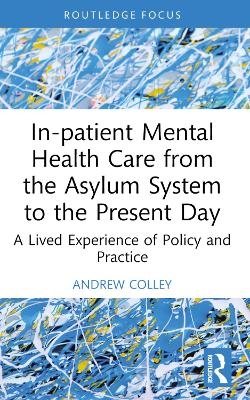 In-patient Mental Health Care from the Asylum System to the Present Day