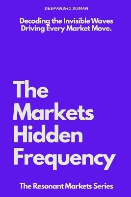 The Markets Hidden Frequency