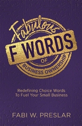 Fabulous F Words of Business Ownership -  Fabi W. Preslar