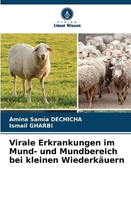 Virale Erkrankungen im Mund- und Mundbereich bei kleinen Wiederk&auml;uern - Amina Samia Dechicha, Ismail Gharbi