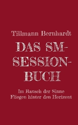 Das SM-Session-Buch - Tillmann Bernhardt