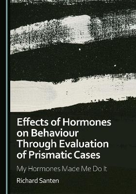 Effects of Hormones on Behaviour Through Evaluation of Prismatic Cases