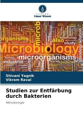 Studien zur Entf&auml;rbung durch Bakterien - Shivani Yagnik, Vikram Raval