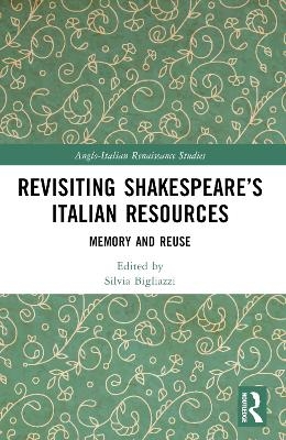 Revisiting Shakespeare&rsquo;s Italian Resources - 