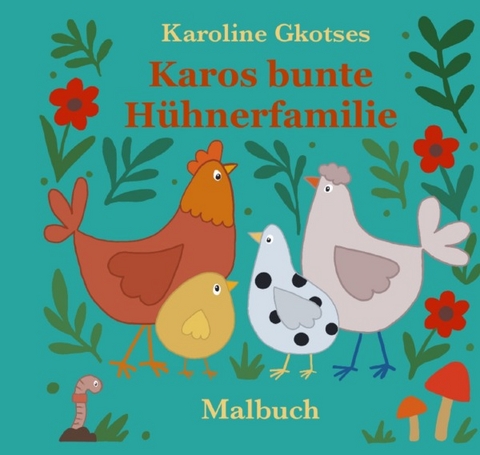 Karos bunte H&uuml;hnerfamilie - Karoline Gkotses
