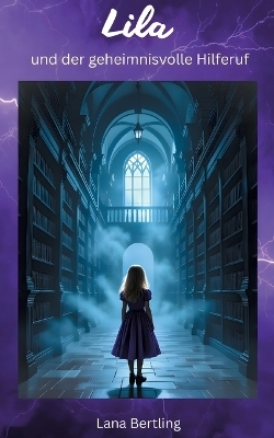 Lila und der geheimnisvolle Hilferuf - Lana Bertling