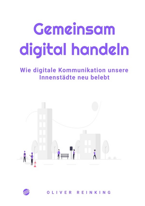 Gemeinsam digital handeln - Oliver Reinking