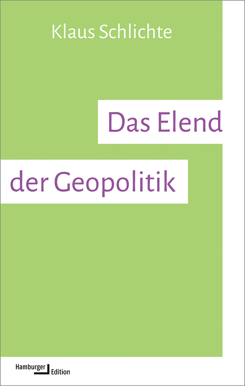 Das Elend der Geopolitik - Klaus Schlichte