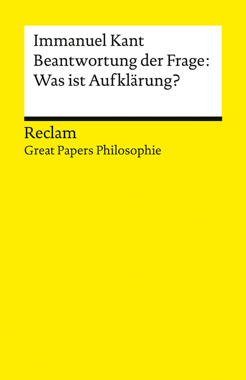 Beantwortung der Frage: Was ist Aufkl&auml;rung? - Immanuel Kant