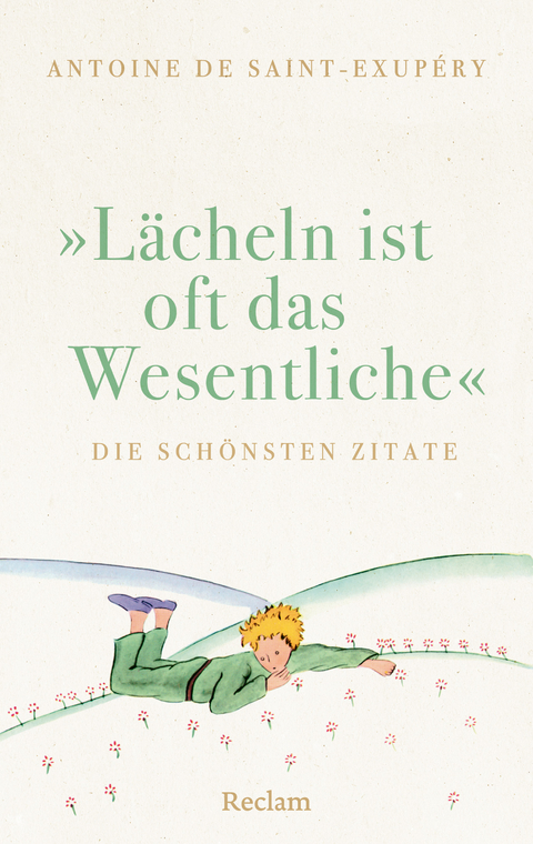 "Lächeln ist oft das Wesentliche". Die schönsten Zitate - Antoine de Saint-Exupéry