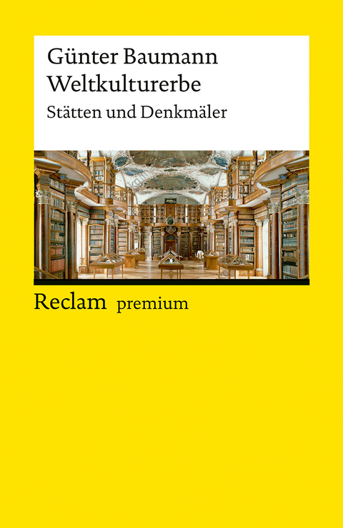 Weltkulturerbe. St&auml;tten und Denkm&auml;ler - G&uuml;nter Baumann