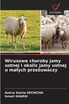 Wirusowe choroby jamy ustnej i okolic jamy ustnej u malych przeżuwaczy - Amina Samia Dechicha, Ismail Gharbi
