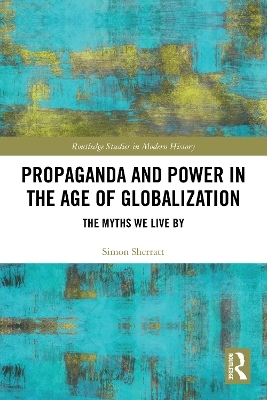 Propaganda and Power in the Age of Globalization - Simon Sherratt
