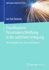 Cloudbasierte Potentialerschlie&szlig;ung in der additiven Fertigung - Jan-Peer Rudolph