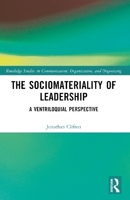 The Sociomateriality of Leadership - Jonathan Clifton