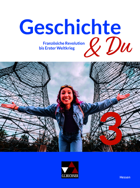 Geschichte & Du &ndash; Hessen / Geschichte & Du Hessen 3 - Matthias Br&uuml;ggemeier-Koch, Andreas Gl&uuml;ck, Jan Morten, Marco Illgen, Steffen Kaliske, Dietrich Karpa, Stephan Kohser, Niko Lamprecht, Thomas Ott, Martina Rupp, Felix Schulten, an Robert Weber, Maike Wirth