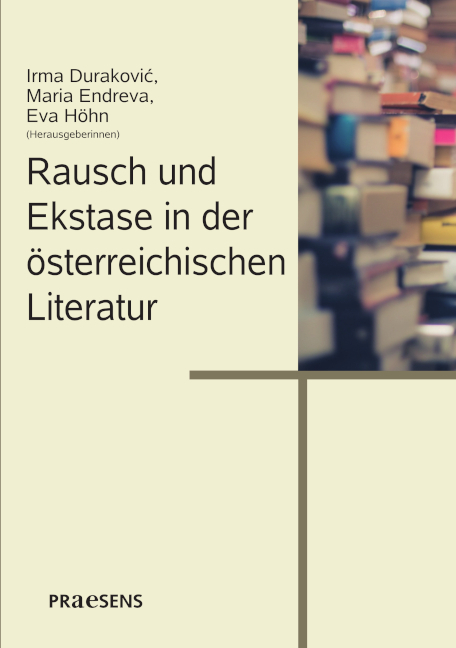 Rausch und Ekstase in der &ouml;sterreichischen Literatur - 