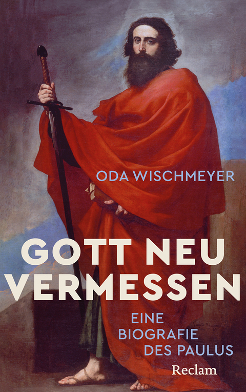 Gott neu vermessen. Eine Biografie des Paulus - Oda Wischmeyer