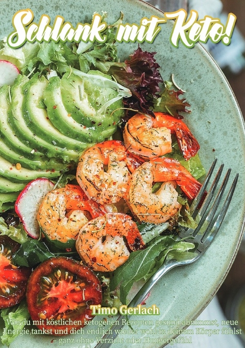 Schlank mit Keto! - Timo Gerlach