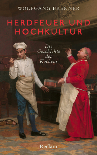 Herdfeuer und Hochkultur. Eine andere Geschichte des Kochens