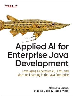Applied AI for Enterprise Java Development - Alex Soto Bueno, Markus Eisele, Natale Vinto