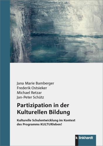 Partizipation in der Kulturellen Bildung - Jana Marie Bamberger, Frederik Ostsieker, Michael Retzar, Jan-Peter Schütz